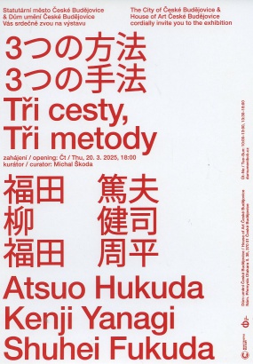 Atsuo Hukuda, Kenji Yanagi, Shuhei Fukuda: Tři cesty, tři metody / Three Paths, Three Methods